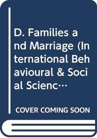 D. Families and Marriage (International behavioural & social sciences library: classics from the Tavistock Press)