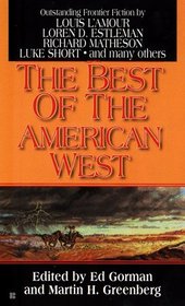 The Best of the American West: Outstanding Frontier Fiction by Louis L'Amour, Loren D. Estleman, Richard Matheson, Luke Short and Many Others