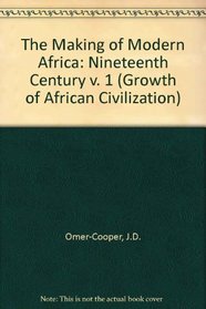 The Making of Modern Africa: The Nineteenth Century (Growth of African Civilization)