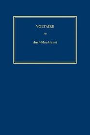The Complete Works of Voltaire: Anti-Machiavelli v.19 (French Edition) (Vol 19)