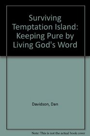 Surviving Temptation Island: Keeping Pure by Living God's Word