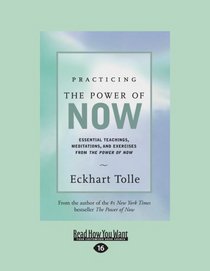 Practicing the Power of Now: Essential Teachings, Meditations, And Exercises From the Power of Now (Easyread Large)