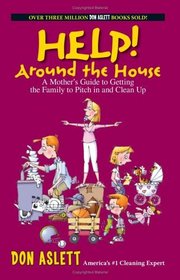 Help! Around the House: A Mother's Guide to Getting the Family to Pitch in And Clean Up