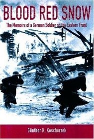 Blood Red Snow: The Memoirs of a German Soldier on the Eastern Front