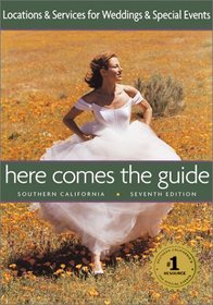 Here Comes the Guide: Southern California 7 Ed: Locations and Services for Weddings and Special Events
