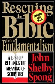 Rescuing the Bible from Fundamentalism : A Bishop Rethinks the Meaning of Scripture