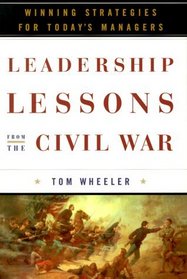 Leadership Lessons from the Civil War : Winning Strategies for Today's Managers