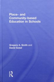 Place- and Community-Based Education in Schools (Sociocultural, Political, and Historical Studies in Education)