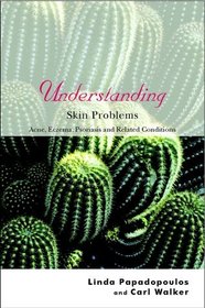 Understanding Skin Problems: Acne, Eczema, Psoriasis and Related Conditions
