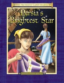 Persia's Brightest Star: The Diary of Queen Esther's Attendant (Promised Land Diaries)