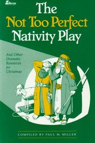 The Not Too Perfect Nativity Play: and Other Dramatic Resources for Christmas