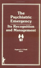 The Psychiatric Emergency: Its Recognition and Management (Emergency Health Services Review Series, Vol 3, No 1) (Emergency Health Services Review Series, Vol 3, No 1)