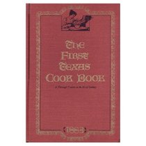 The First Texas Cook Book: A Thorough Treatise on the Art of Cookery