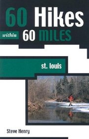 60 Hikes within 60 Miles: St. Louis (60 Hikes Within 60 Miles)