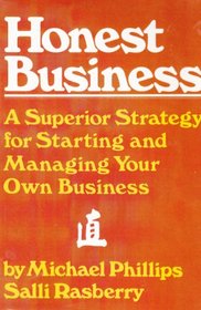 Honest Business: A Superior Strategy for Starting and Managing Your Own Business