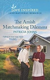 The Amish Matchmaking Dilemma (Amish Country Matches, Bk 1) (Love Inspired, No 1447)