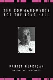 Ten Commandments for the Long Haul (Daniel Berrigan Reprint)