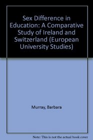 Sex Difference in Education (European University Studies)