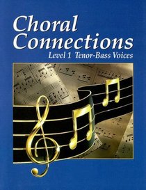Choral Connections: Level 1, Base Voices
