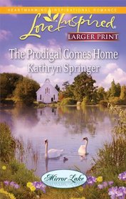 The Prodigal Comes Home (Mirror Lake, Bk 3) (Love Inspired, No 614) (Larger Print)