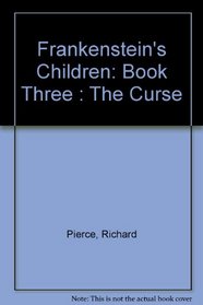 The Curse (Frankenstein's Children, Book 3)