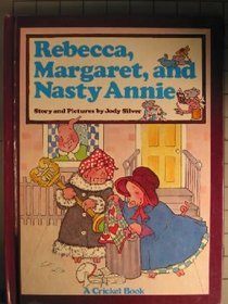 Rebecca, Margaret, and Nasty Annie: Story and Pictures (Cricket Book)