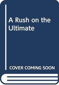 A Rush on the Ultimate