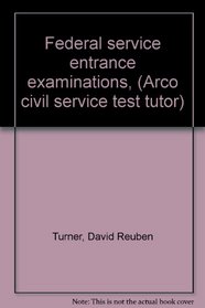 Federal service entrance examinations, (Arco civil service test tutor)