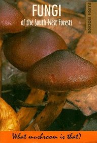 FUNGI OF THE SOUTH-WEST FORESTS ( Bush Books )