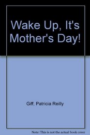 Wake Up, It's Mother's Day!