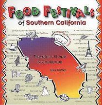 Food Festivals of Southern California: Traveler's Guide and Cookbook