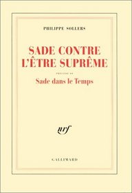 Sade contre l'Etre Supreme ;: Precede de Sade dans le temps (French Edition)