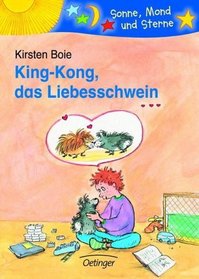 King- Kong, das Liebesschwein. ( Ab 6 J.).