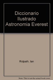 Diccionario Ilustrado Astronomia Everest (Spanish Edition)