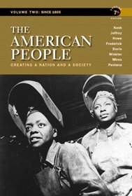 The American People: Creating a Nation and a Society, Concise Edition, Volume 2 (7th Edition)