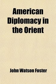 American Diplomacy in the Orient