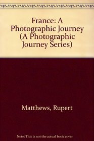 France: A Photographic Journey (A Photographic Journey Series)