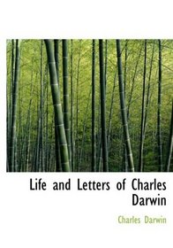 Life and Letters of Charles Darwin (Large Print Edition)
