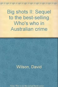 Big shots II: Sequel to the best-selling Who's who in Australian crime