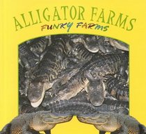 Alligator Farms (Stone, Lynn M. Funky Farms.)