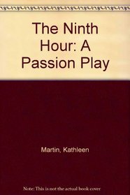 The Ninth Hour: A Passion Play