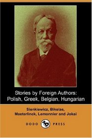 Stories by Foreign Authors: Polish, Greek, Belgian, Hungarian (Dodo Press)