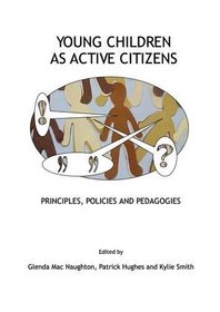 Young Children as Active Citizens: Principles, Policies and Pedagogies