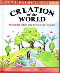 Creation of the World - Including Adam and Eve & other stories. (My First Bible Stories)