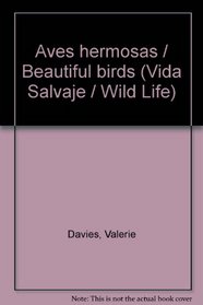 Aves hermosas / Beautiful birds (Vida Salvaje / Wild Life) (Spanish Edition)