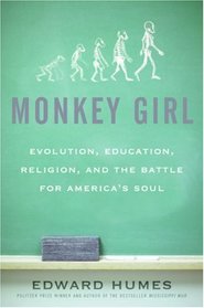 Monkey Girl: Evolution, Education, Religion, and the Battle for America's Soul