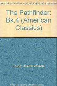 James Fenimore Cooper's: The Pathfinder (American Classics) (Bk.4)