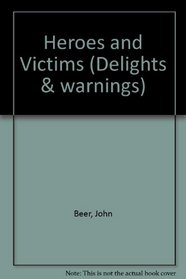 Heroes and Victims (Delights and warnings)
