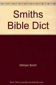 Smiths Bible Dict