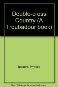 Double-cross Country (A Troubadour book)